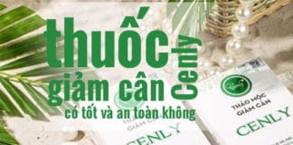 Thuốc giảm cân Cenly có tốt và an toàn không?